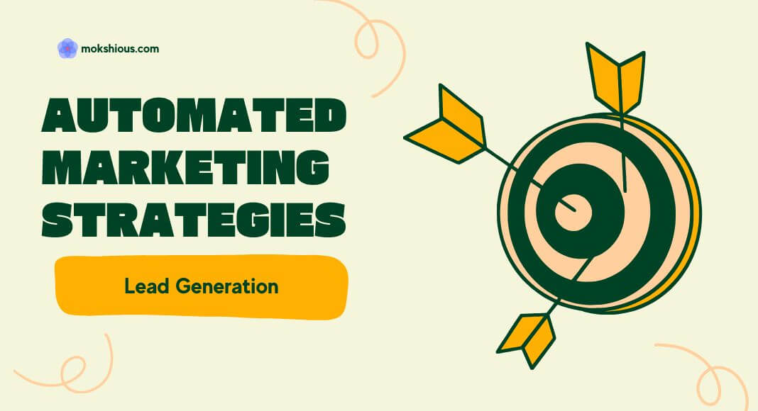 5 Automated Marketing Strategies to Supercharge Your Lead Generation