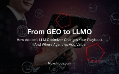 From GEO to LLMO: How Adobe’s LLM Optimizer Changes Your Playbook (And Where Agencies Add Value)