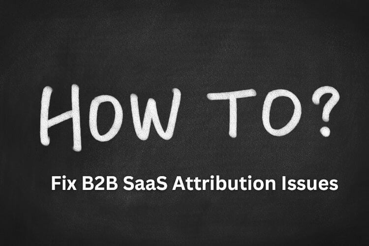 Chalkboard graphic with “How To?” and subtitle on fixing B2B SaaS attribution issues for marketers