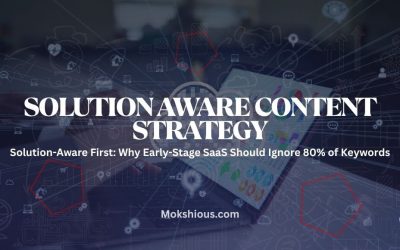 Solution-Aware First: Why Early-Stage SaaS Should Ignore 80% of Keywords