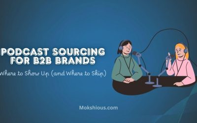 Podcast Sourcing for B2B Brands: Where to Show Up (and Where to Skip)