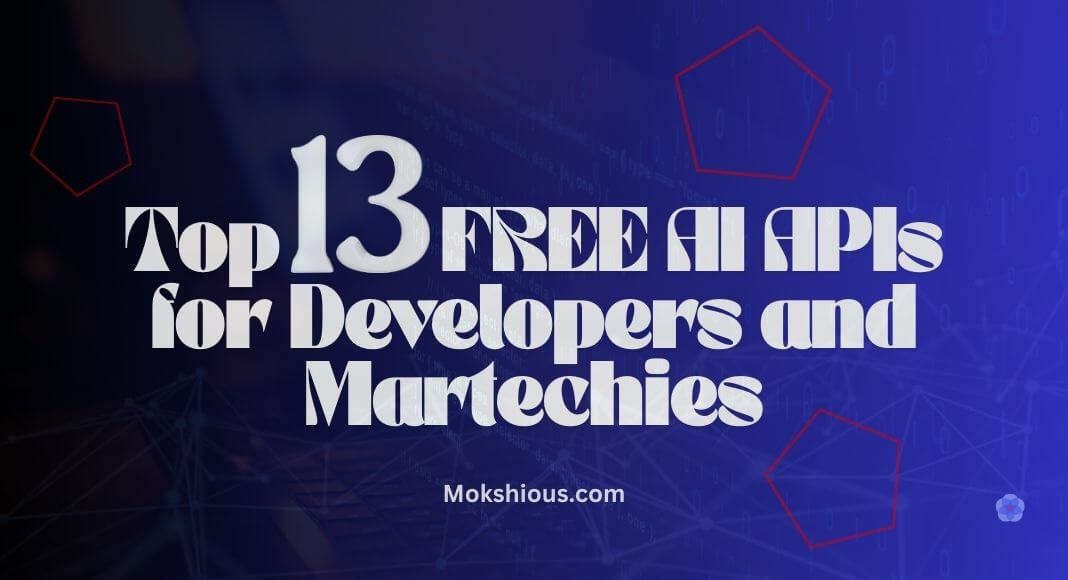 Top 13 free AI APIs for developers and marketers blog cover by Mokshious.com
