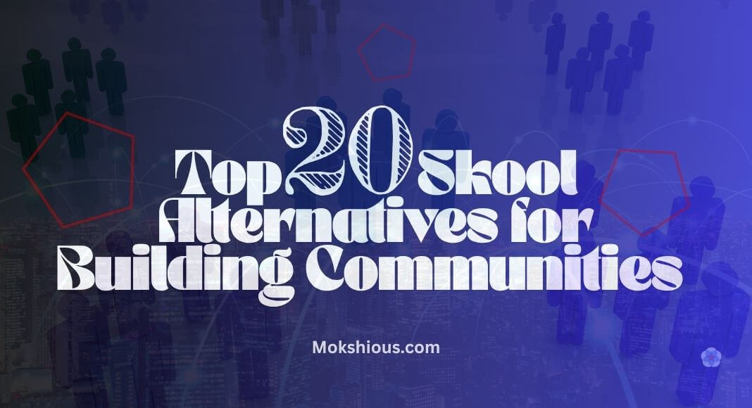 Top 20 Skool alternatives for building online communities – Mokshious.com