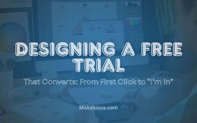 Designing a Free Trial That Converts: From First Click to “I’m In”