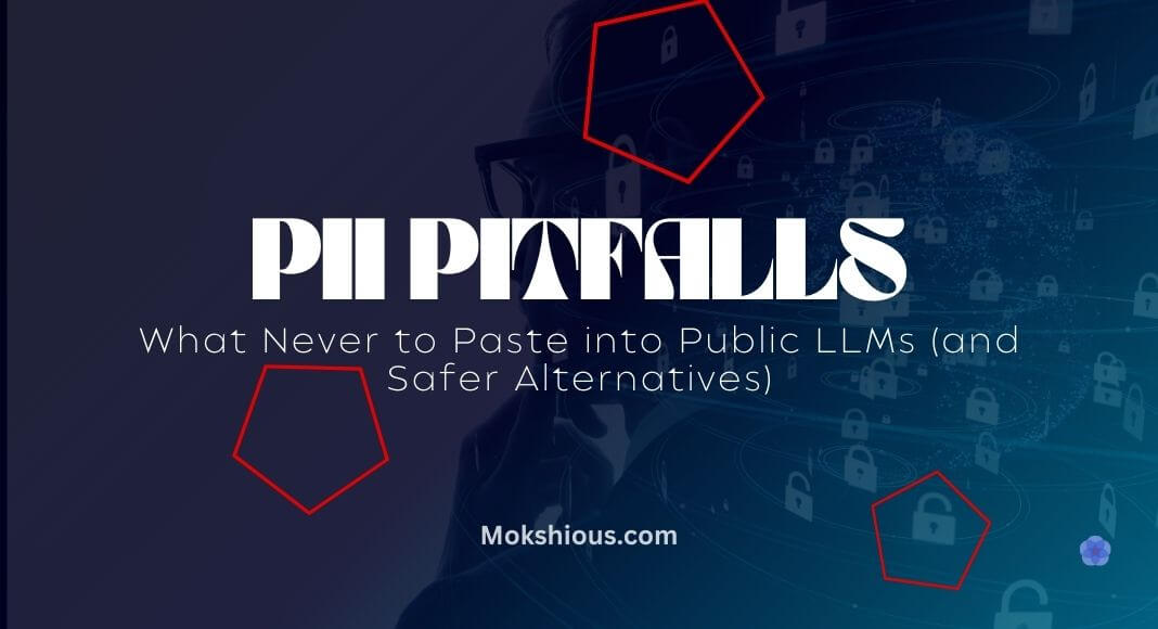 PII Pitfalls: What Never to Paste into Public LLMs (and Safer Alternatives)