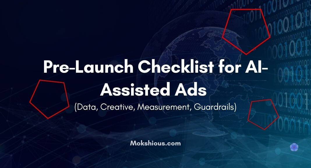 Pre-Launch Checklist for AI-Assisted Ads (Data, Creative, Measurement, Guardrails)